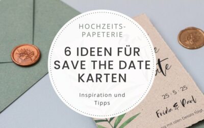 6 wunderschöne Ideen für Save the Date Karten bei der Hochzeit – Inspiration für eure Save the Date